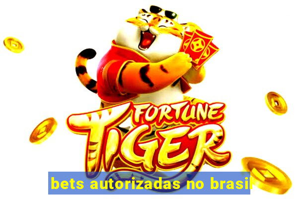 bets autorizadas no brasil